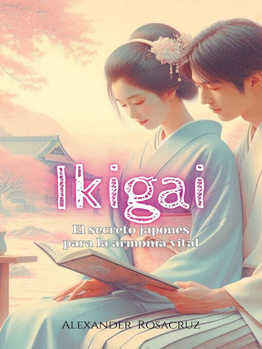 Title details for Ikigai by Alexander Rosacruz - Available